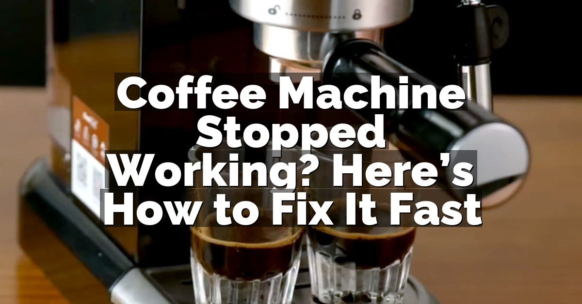 Coffee Machine Stopped Working? Here’s How to Fix It Fast