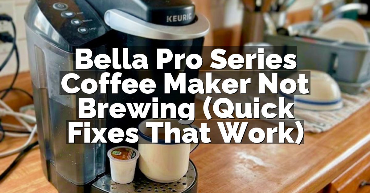 Bella Pro Series Coffee Maker Not Brewing (Quick Fixes That Work)