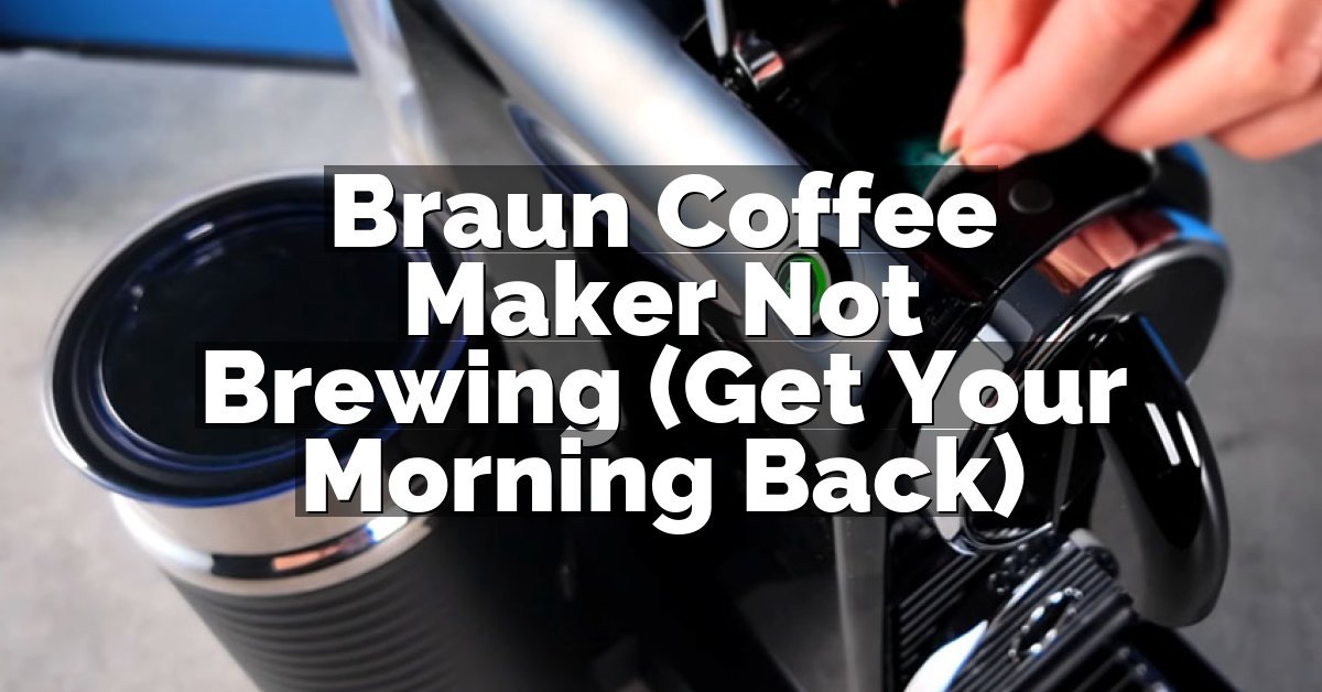 Braun Coffee Maker Not Brewing (Get Your Morning Back)