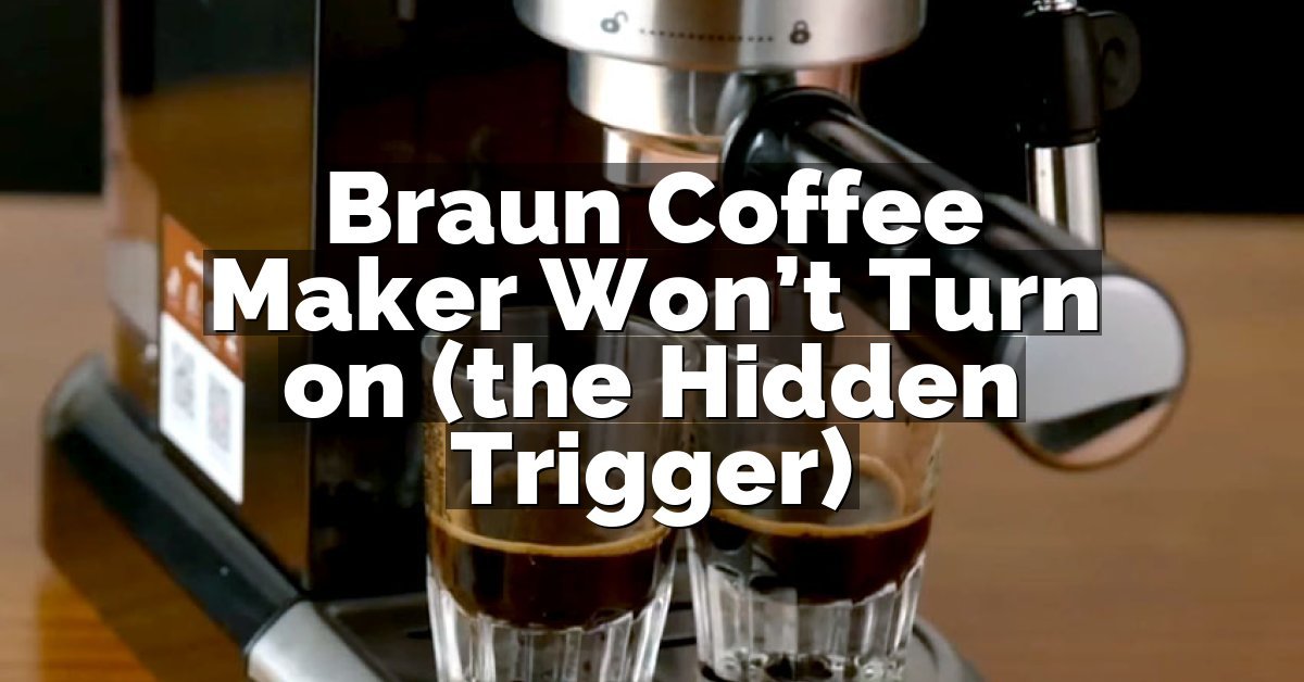 Braun Coffee Maker Won’t Turn on (the Hidden Trigger)