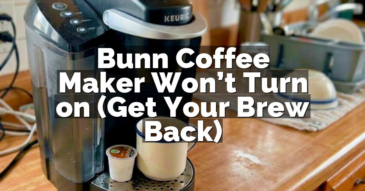 Bunn Coffee Maker Won’t Turn on (Get Your Brew Back)