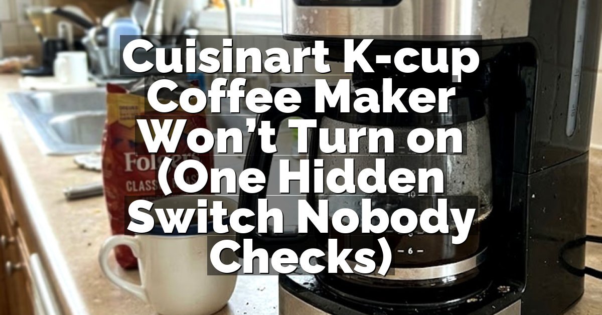 Cuisinart K-cup Coffee Maker Won’t Turn on (One Hidden Switch Nobody Checks)