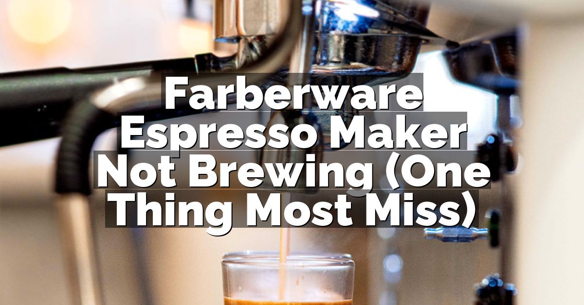 Farberware Espresso Maker Not Brewing (One Thing Most Miss)