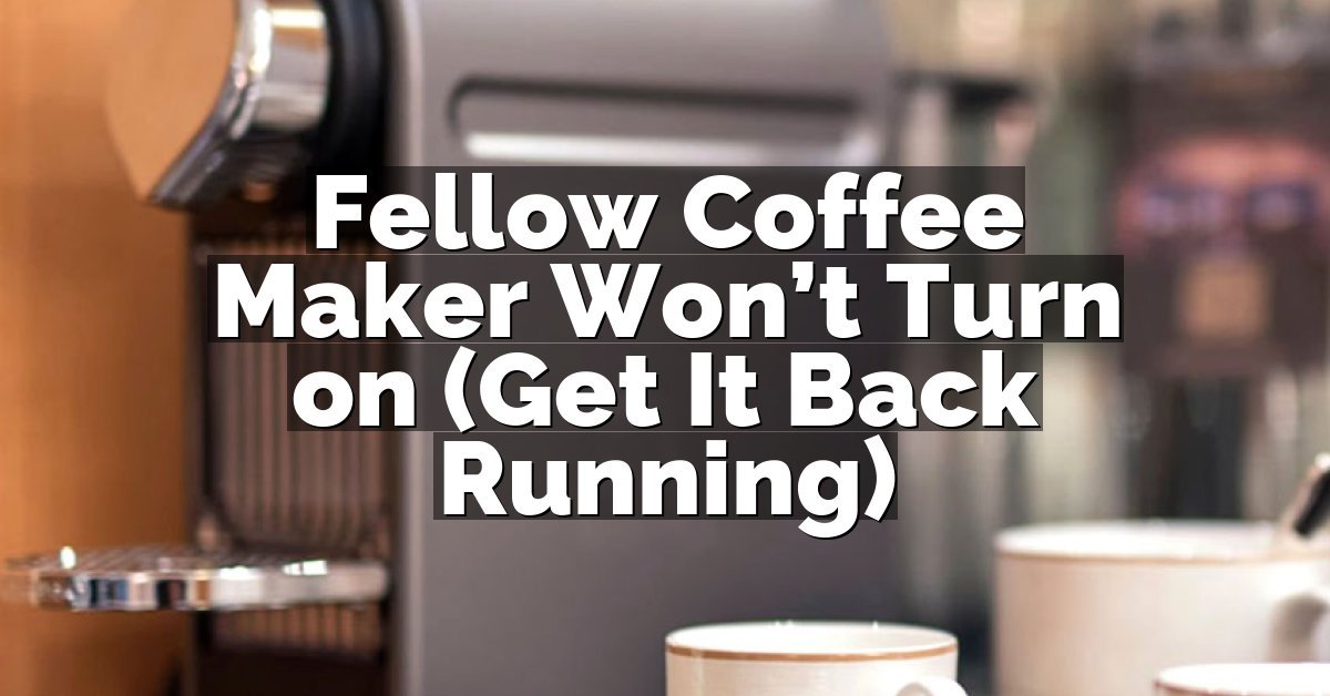 Fellow Coffee Maker Won’t Turn on (Get It Back Running)