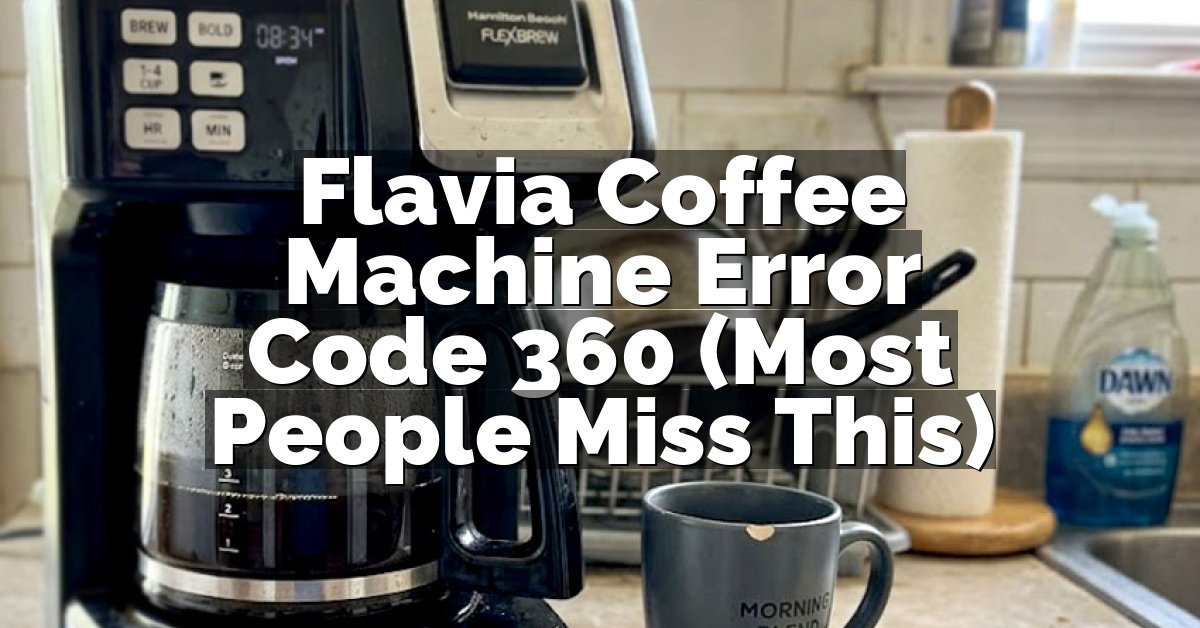 Flavia Coffee Machine Error Code 360 (Most People Miss This)