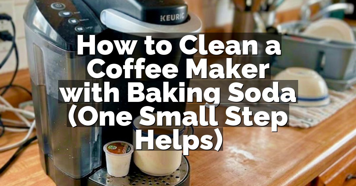 How to Clean a Coffee Maker with Baking Soda (One Small Step Helps)