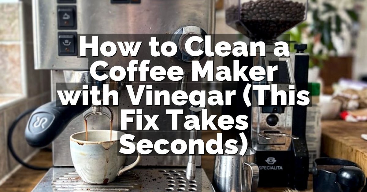 How to Clean a Coffee Maker with Vinegar (This Fix Takes Seconds)