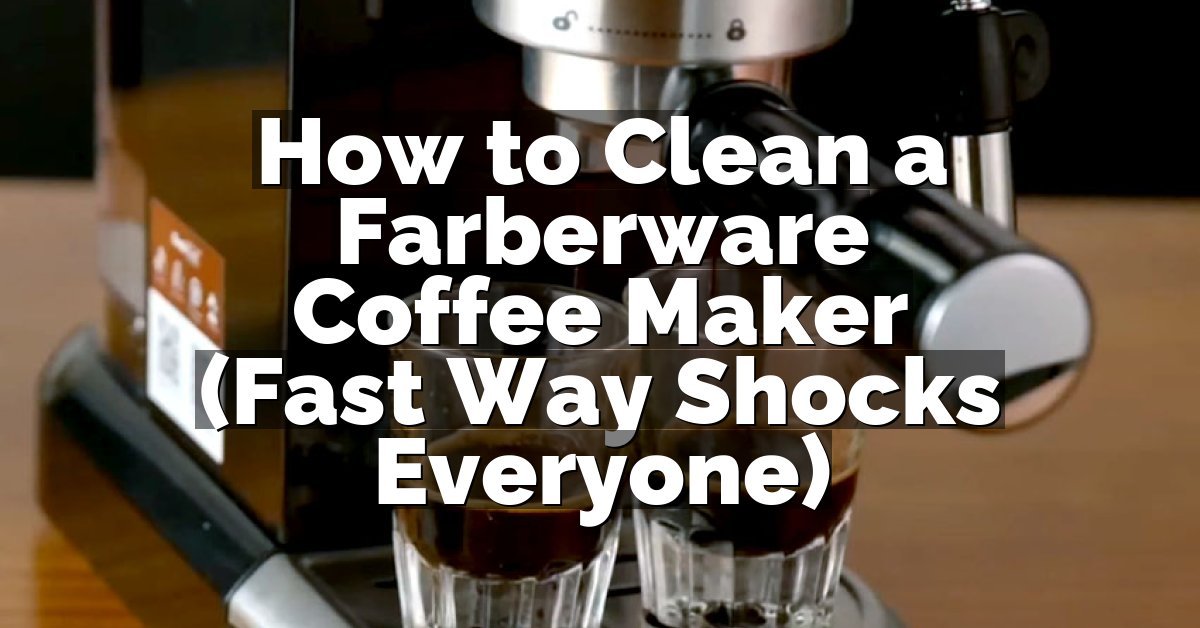 How to Clean a Farberware Coffee Maker (Fast Way Shocks Everyone)