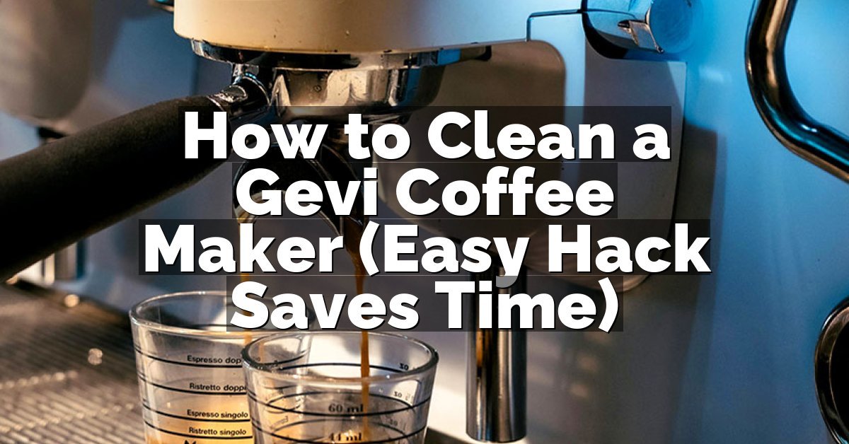 How to Clean a Gevi Coffee Maker (Easy Hack Saves Time)