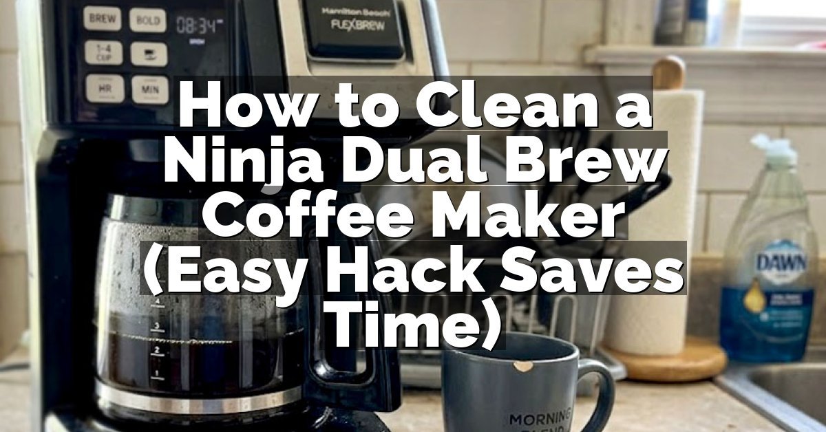How to Clean a Ninja Dual Brew Coffee Maker (Easy Hack Saves Time)