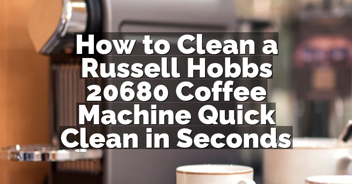 How to Clean a Russell Hobbs 20680 Coffee Machine Quick Clean in Seconds