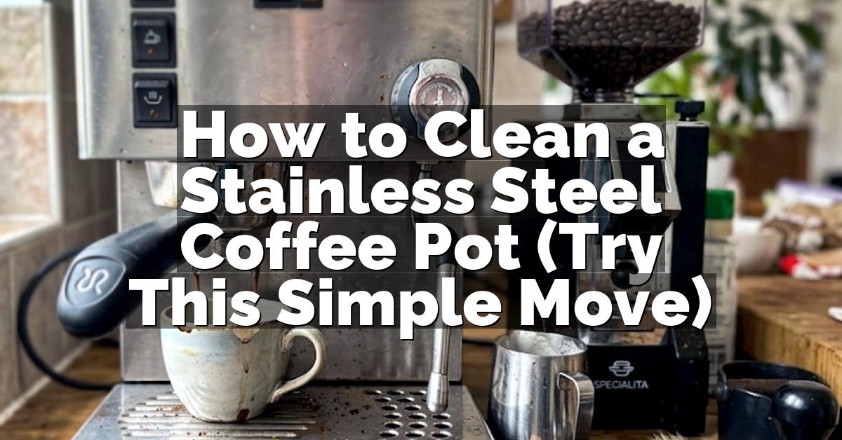 How to Clean a Stainless Steel Coffee Pot (Try This Simple Move)