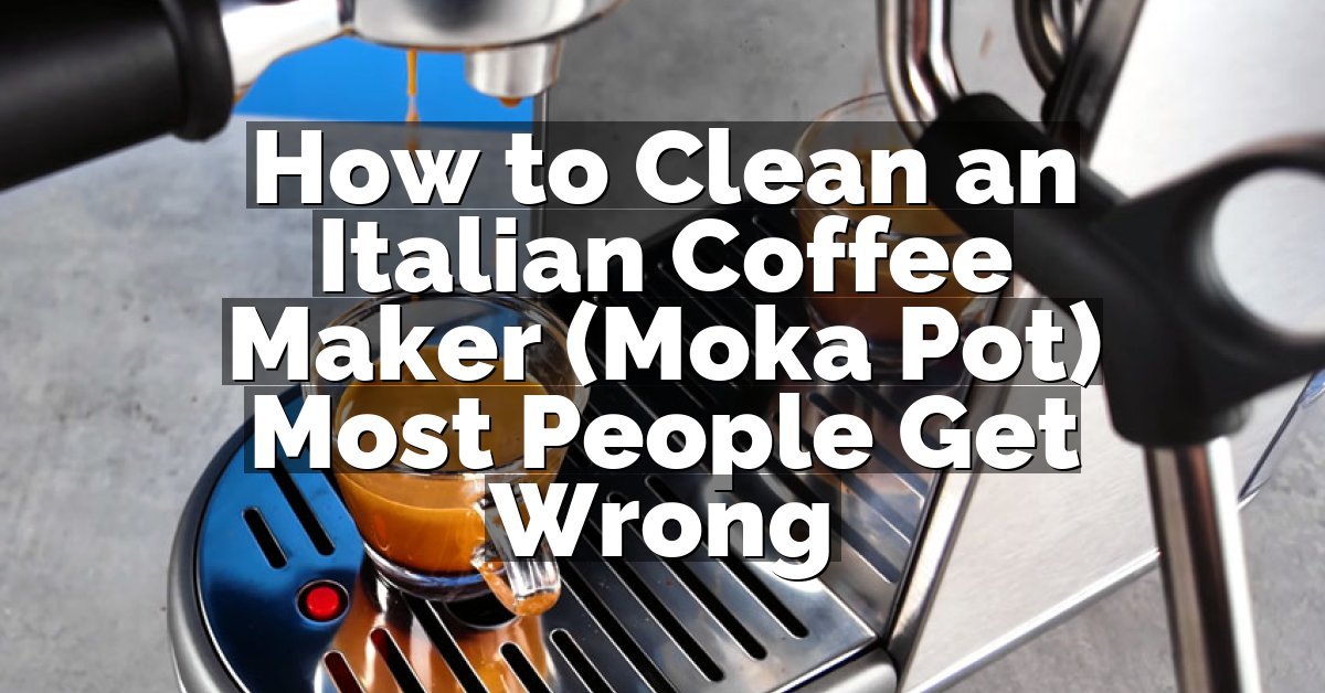 How to Clean an Italian Coffee Maker (Moka Pot) Most People Get Wrong