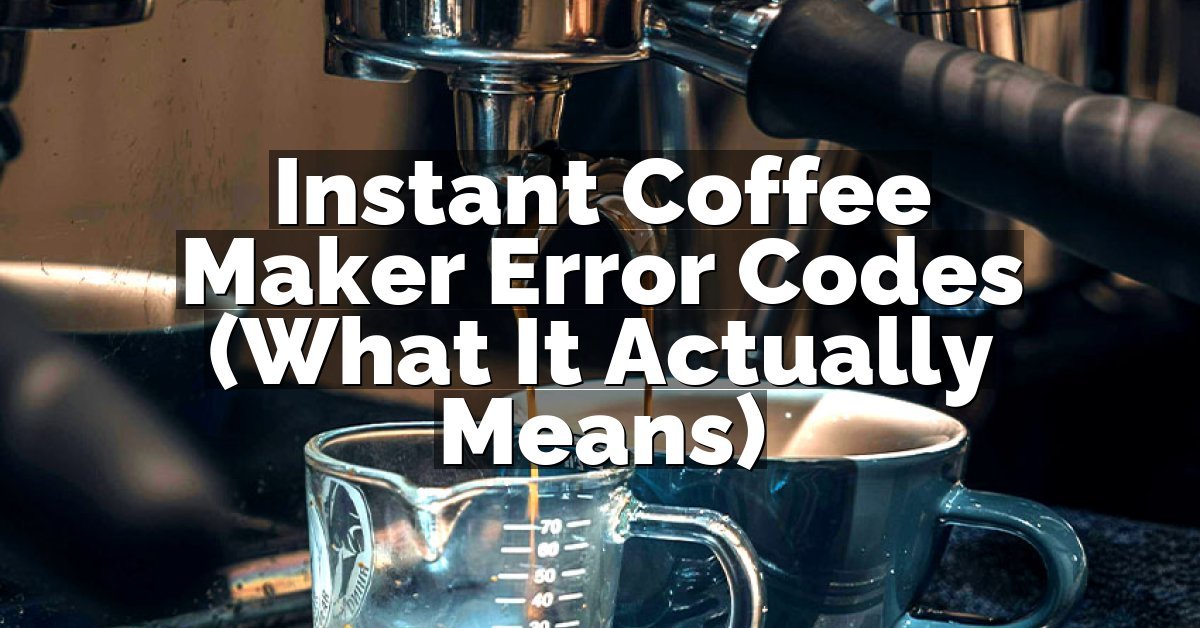 Instant Coffee Maker Error Codes (What It Actually Means)