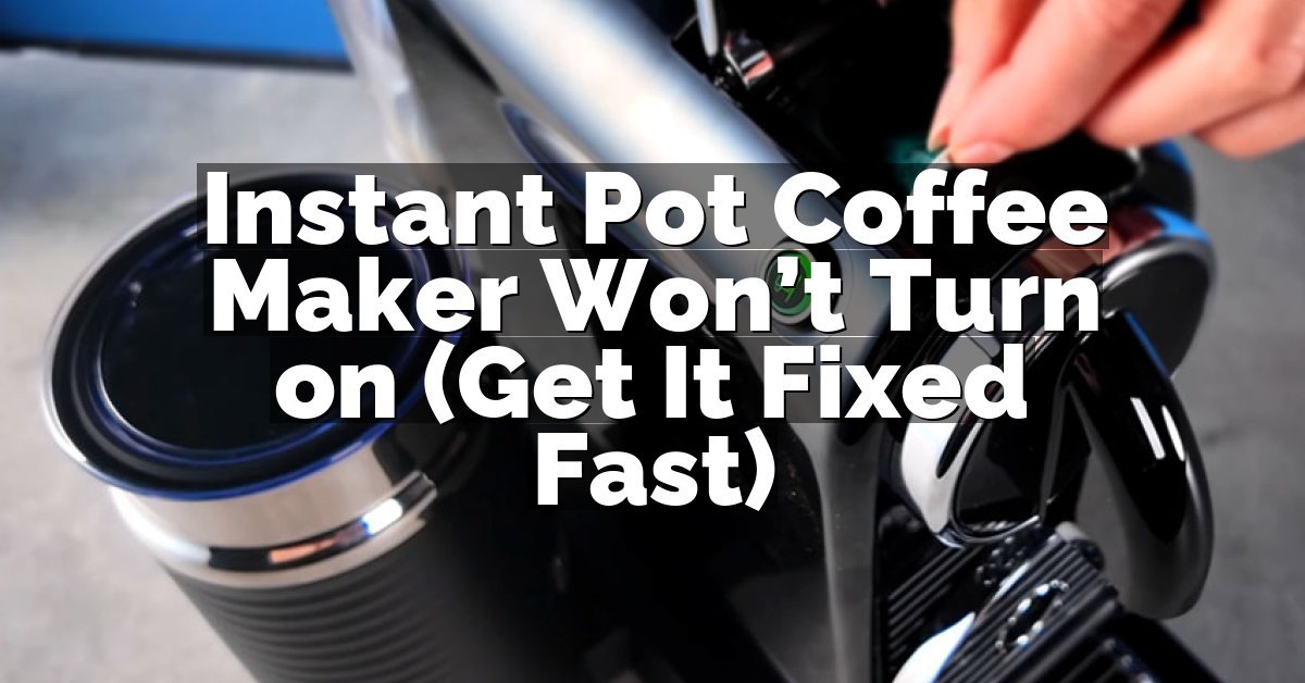 Instant Pot Coffee Maker Won’t Turn on (Get It Fixed Fast)
