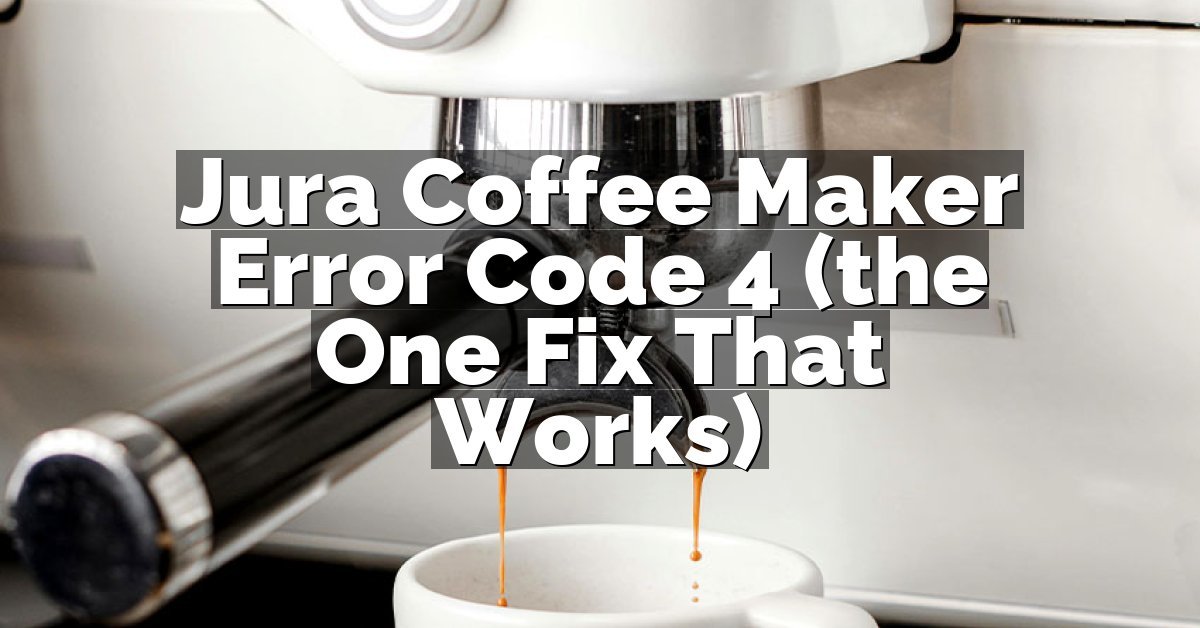 Jura Coffee Maker Error Code 4 (the One Fix That Works)