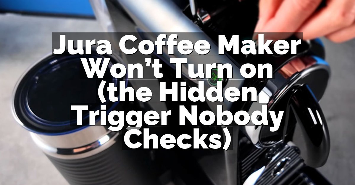 Jura Coffee Maker Won’t Turn on (the Hidden Trigger Nobody Checks)