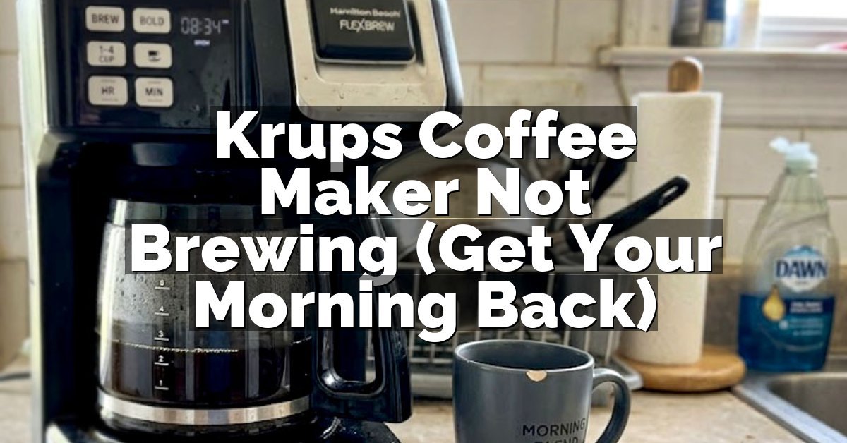 Krups Coffee Maker Not Brewing (Get Your Morning Back)
