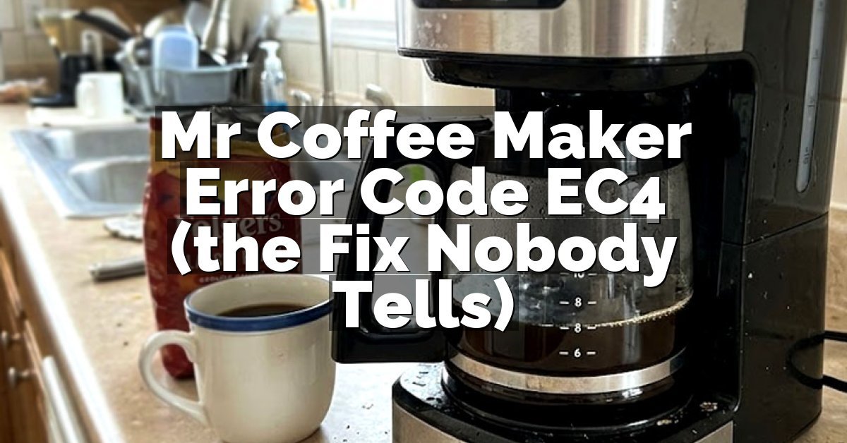 Mr Coffee Maker Error Code EC4 (the Fix Nobody Tells)