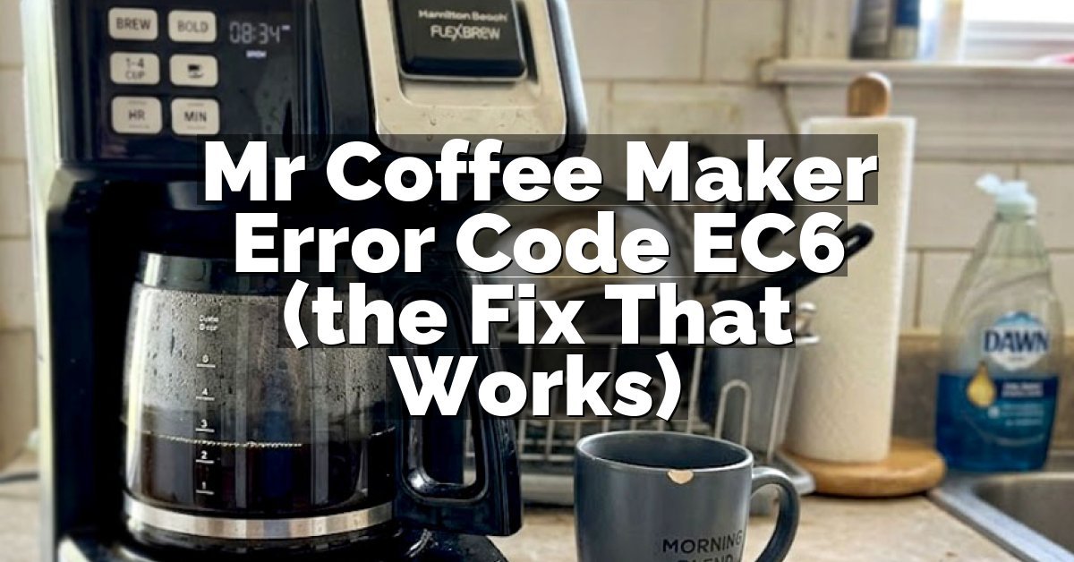 Mr Coffee Maker Error Code EC6 (the Fix That Works)