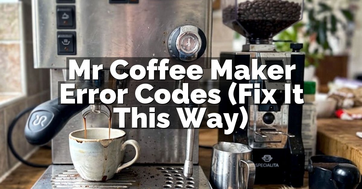 Mr Coffee Maker Error Codes (Fix It This Way)