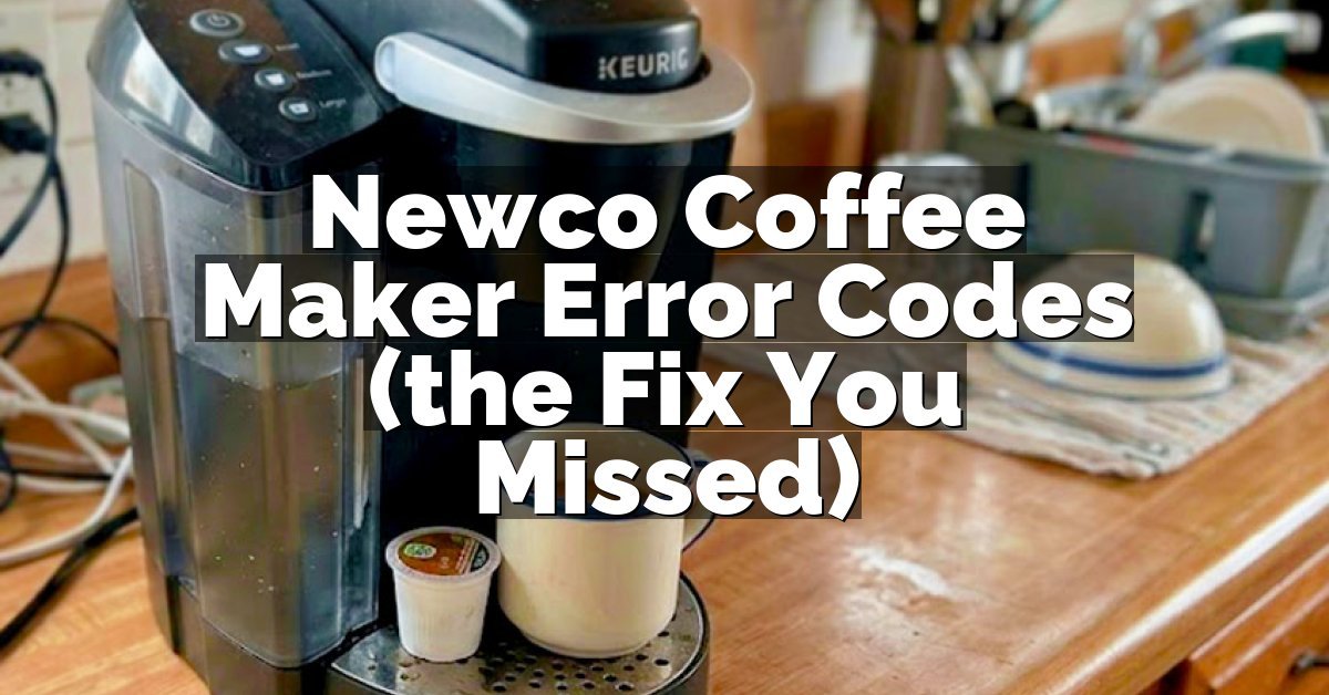 Newco Coffee Maker Error Codes (the Fix You Missed)