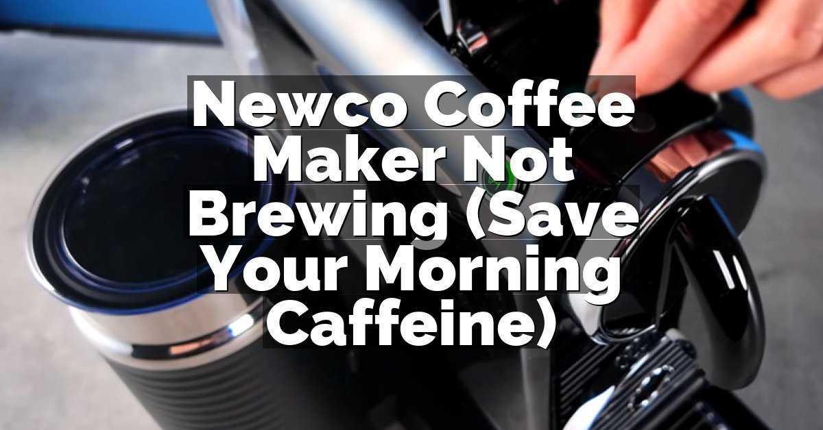 Newco Coffee Maker Not Brewing (Save Your Morning Caffeine)