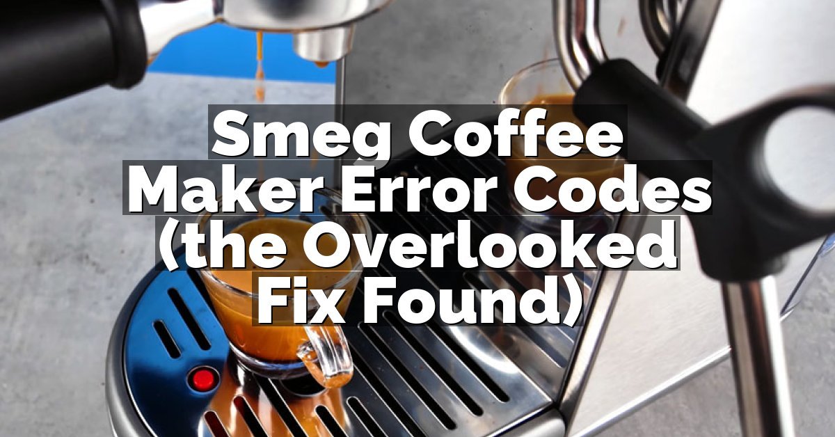 Smeg Coffee Maker Error Codes (the Overlooked Fix Found)
