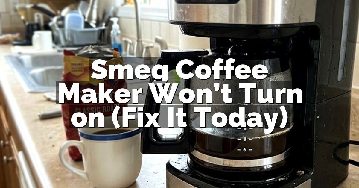 Smeg Coffee Maker Won’t Turn on (Fix It Today)