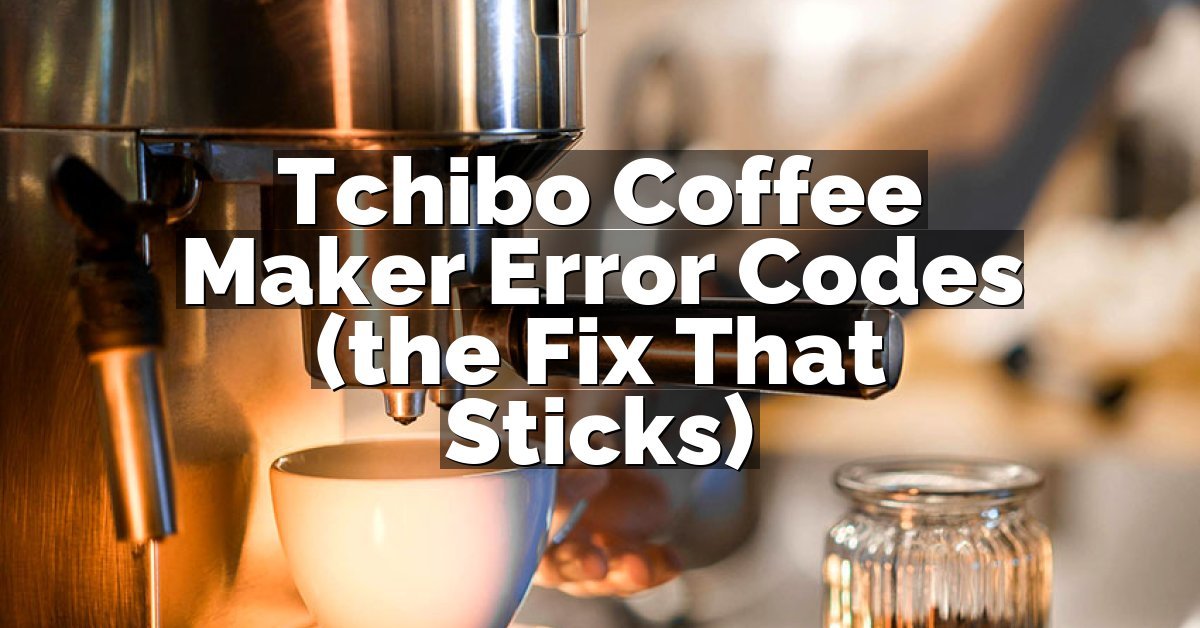 Tchibo Coffee Maker Error Codes (the Fix That Sticks)
