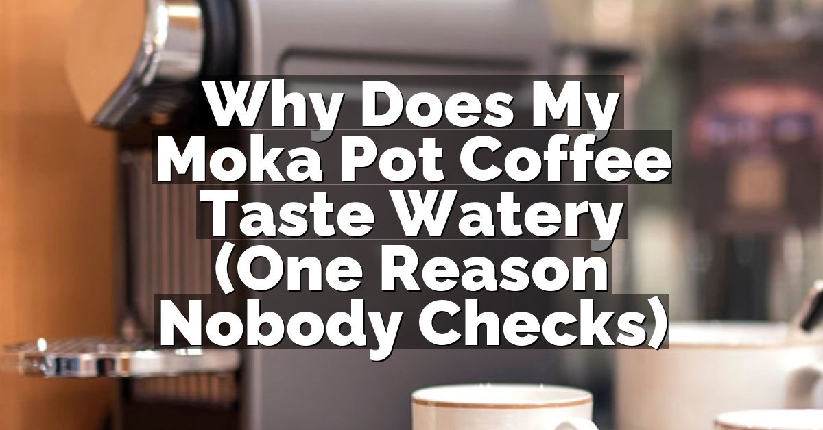 Why Does My Moka Pot Coffee Taste Watery (One Reason Nobody Checks)