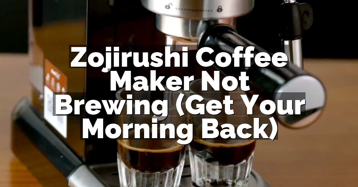 Zojirushi Coffee Maker Not Brewing (Get Your Morning Back)