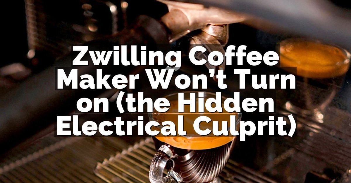 Zwilling Coffee Maker Won’t Turn on (the Hidden Electrical Culprit)